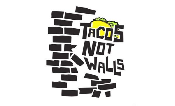 tacos not walls no ban no wall