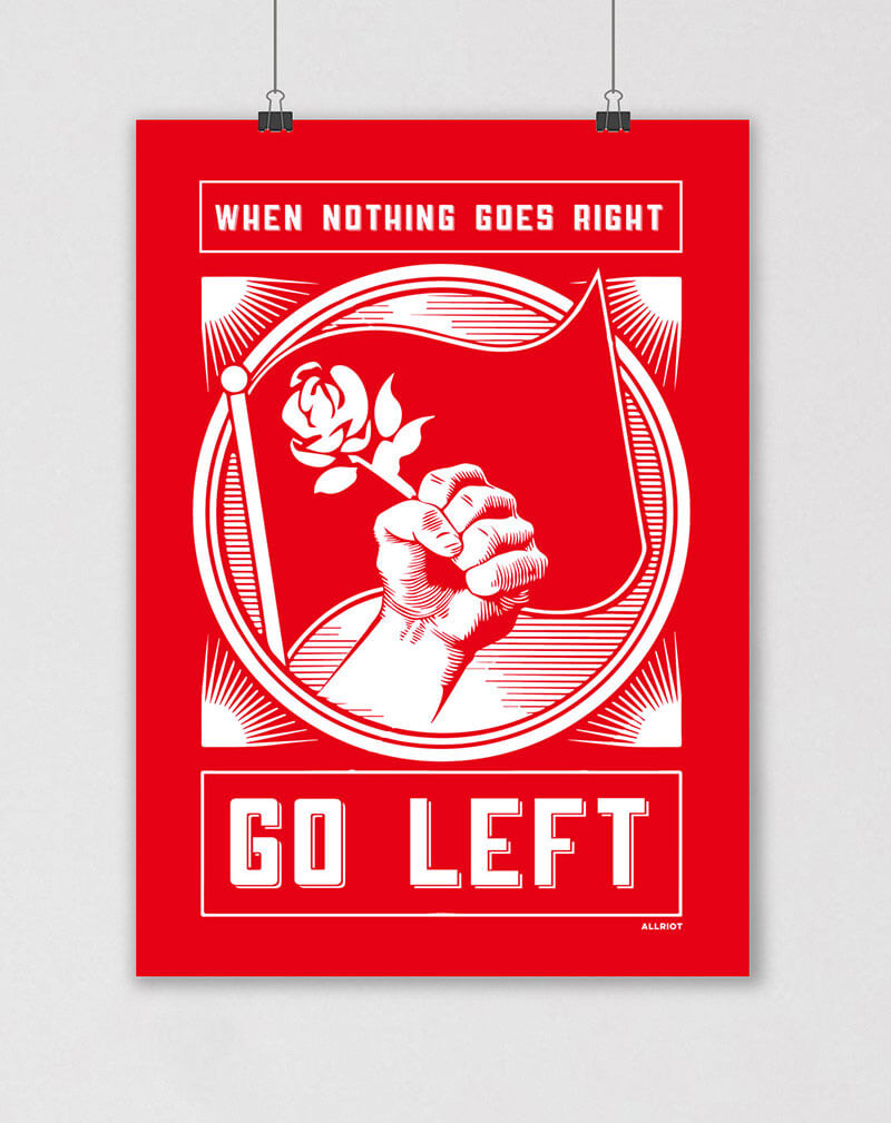 when nothing goes right go left socialism poster