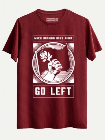 46 nothing goes right go left t shirt oxblood