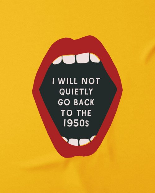 I Will Not Quietly Go Back To the 50s T-shirt