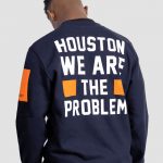 Houston We Are the Problem