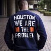 Houston We Are the Problem