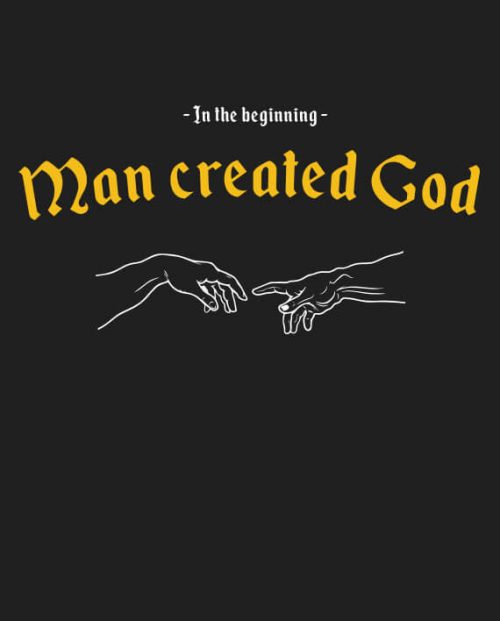 In the Beginning Man Created God