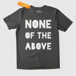 None of the Above T-shirt