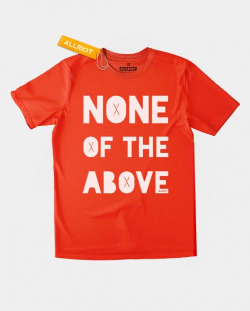 None of the Above T-shirt