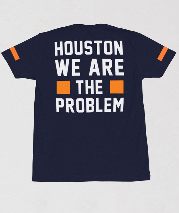 Houston We Are the Problem T-shirt - Sweatshirt