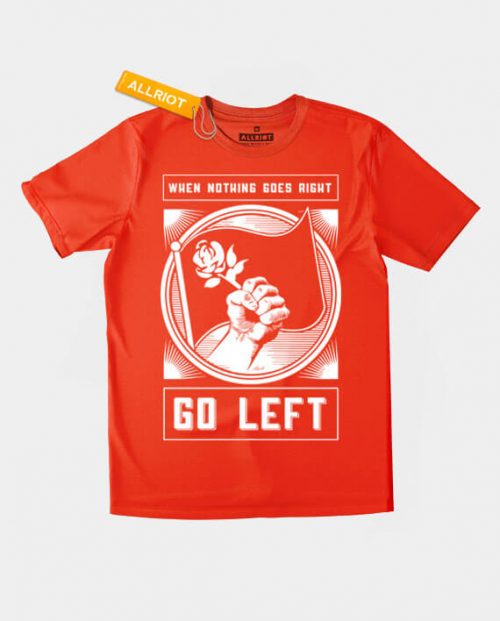 When Nothing Goes Right Go Left T-shirt