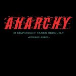 Anarchy is Democracy Taken Seriously T-shirt