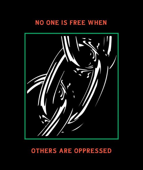 No One Is Free When Others Are Oppressed T-shirt
