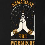 Nama’Slay The Patriarchy T-shirt