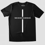 There Is No Hate Like Christian Love T-shirt