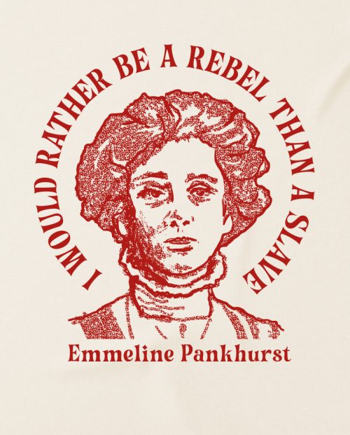 E. Pankhurst “I Would Rather Be A Rebel” T-shirt