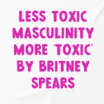 Less Toxic Masculinity T-shirt