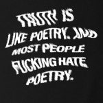Truth Is Like Poetry T-shirt