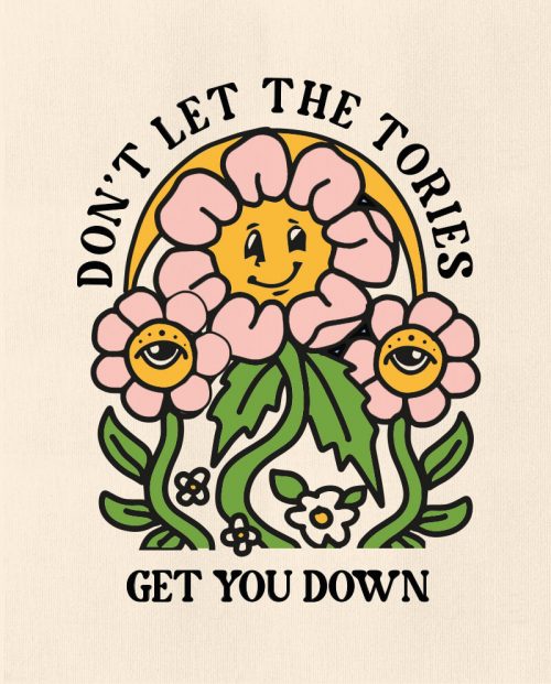 Don’t let the Tories get you down t-shirt
