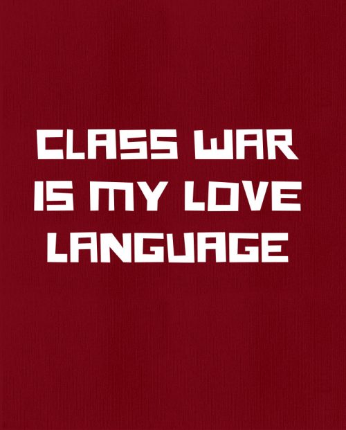Class War Is My Love Language T-shirt