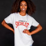 Literally a socialist t-shirt