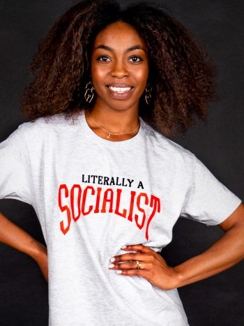 literally a socialist t-shirt political slogan copy