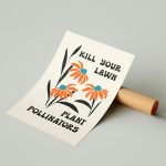 Kill Your Lawn, Plant For Pollinators Poster