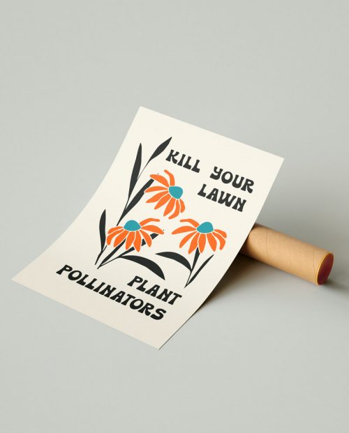Kill Your Lawn, Plant For Pollinators Poster