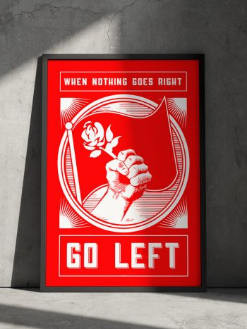 when nothing goes right go left poster socialism