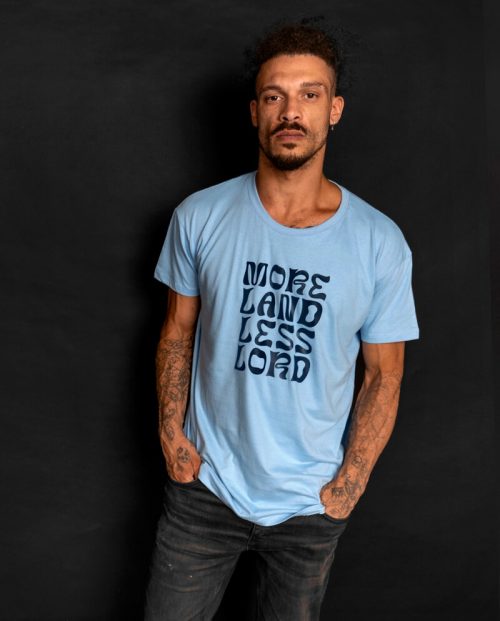 More Land Less Lord T-shirt