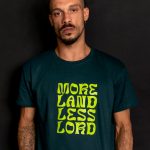 More Land Less Lord T-shirt