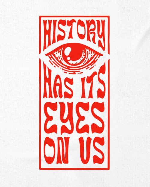 History Has Its Eyes On Us Tshirt ALLRIOT Activist Tees
