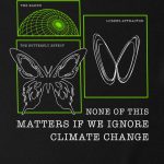 None of This Matters if We Ignore Climate Change T-shirt