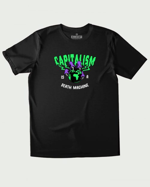 Capitalism Is A Death Machine T-shirt