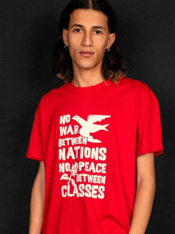 no war between nations no peace between classes tee shirt union