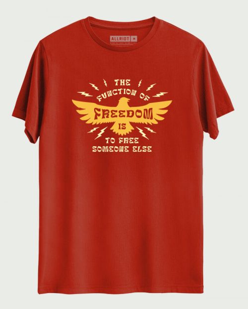 Function of Freedom Is To Free Someone Else T-shirt