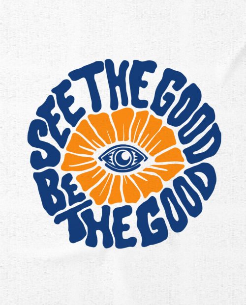 See The Good, Be The Good T-shirt